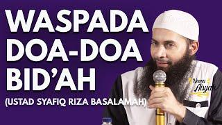 WASPADALAH ! Doa-doa Bid'ah Disekitarmu