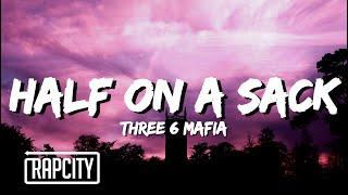 Three 6 Mafia - Half On A Sack (Lyrics)