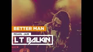 Pearl Jam -  Better Man - Remix