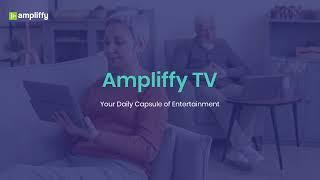 Ampliffy TV: Your Daily Capsule of Entertainment