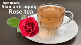 Rose Tea Recipe | Best Natural Skin Anti-aging Tea | Benefits Of Rose Tea