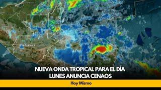 Nueva onda tropical para el día lunes anuncia CENAOS