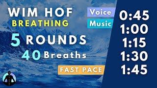 WIM HOF Guided Breathing | 40 Breaths 5 Rounds Fast Pace | Up to 01:45min