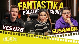 Fantastika janriga faqat yosh bolalar qiziqadi-mi?!  | SUSAMBIL & YES UZB | KINOXONA | PODCAST