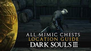 Dark Souls 3 - All Mimic Chest Locations Guide