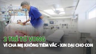 2 Trẻ tử vong vì Cha Mẹ không tiêm Vắc - Xin Dại cho con| VTC14