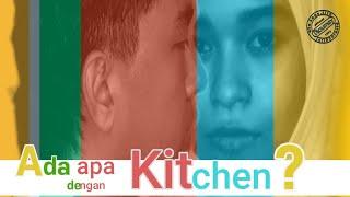 WATCH !! Ada Apa Dengan Kitchen ?