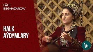 Lale Begnazarowa - Halk aydymlary | 2019