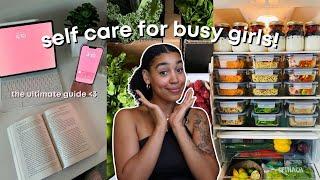 self care for BUSY girls! | simple & realistic everyday tips 