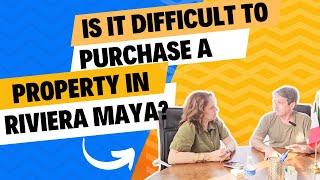 Is it difficult to purchase a property as a foreigner in #playadelcarmen  or #tulum? 