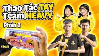 Show Thao Tác Tay Thành Viên Team Giải Và 2 Cô Em Gái Nhà Heavy ( Phần 2) | HEAVY KIÊN 74