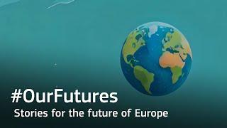 #OurFutures - Stories for the future of Europe