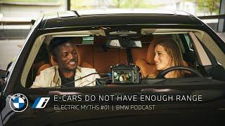 E-cars do not have enough range | ELECTRIC MYTHS #01 | BMW Podcast