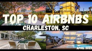 Top 10 Airbnb's in Charleston, SC