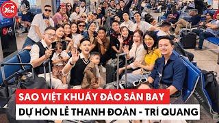 Sao Việt khuấy đảo sân bay chuẩn bị tham dự hôn lễ của Hà Trí Quang - Thanh Đoàn