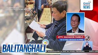 Panayam kay Atty. Salvador Panelo, Isa sa Abogado ni FPRRD (March 12, 2025) | Balitanghali