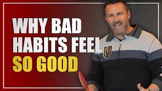 Why Bad Habits Feel Good | #AskBrad Ft. The Real Brad Lea