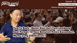 Tom Is Back: Bocor Alus dari Tom Lembong Soal Parpol/ Ormas Anies Baswedan. Mana yang Dideklarasi?