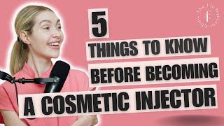 5 things to know before becoming a COSMETIC NURSE INJECTOR