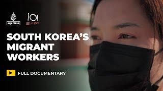 Exploited in South Korea: Migrant workers fight for their rights | 101 East Documentary