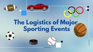 The Logistics of Major Sporting Events