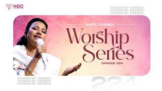 HGC | WORSHIP SERIES | EPISODE - 224 | PAS. ANITA KINGSLY | WORSHIP RECORDED LIVE AT HGC