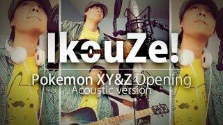 【Sumashu】 IkouZe ! - acoustic 「 Pokemon XY&Z OP 」