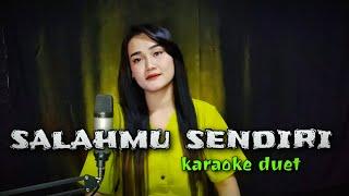 SALAHMU SENDIRI - Karaoke cowok duet dangdut koplo