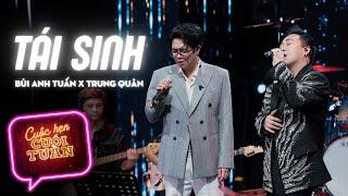 TÁI SINH - Bùi Anh Tuấn x Trung Quân I Cuộc hẹn cuối tuần mùa 3