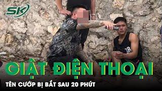 Bị Giật Điện Thoại, Cô Gái Phản Ứng Nhanh, Tên Cướp Bị Bắt Sau 20 Phút | SKĐS