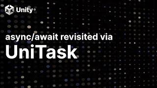 async/await revisited via UniTask