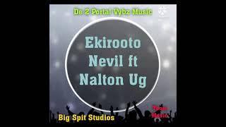 Ekirooto Nevil Ug ft Nalton Uganda Official Audio Run Tings Production