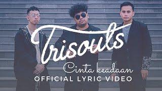 Trisouls - Cinta Keadaan (Official Lyric Video)