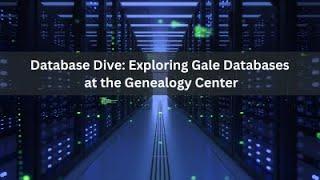 Database Dive: Exploring Gale Databases at the Genealogy Center