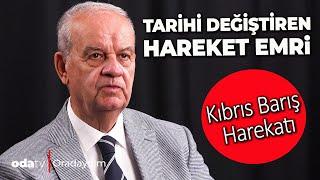 İlker Başbuğ Odatv'ye anlattı | Kıbrıs Barış Harekatı | Tarihi Değiştiren Harekat Emri