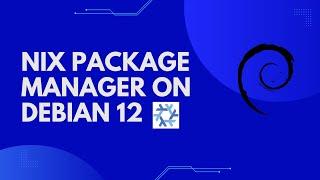 Nix package manager on Debian 12