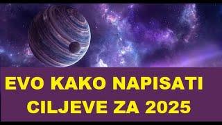 KAKO NAPISATI CILJEVE ZA 2025 GODINU ŠTA URADITI HOROSKOP ENERGIJA KOSMOSA