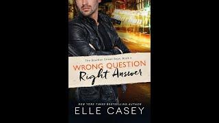 Wrong Question, Right Answer by Elle Casey Full Audiobook