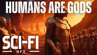 best HFY stories: HUMANS ARE GODS