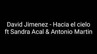 David Jimenez - Hacia el cielo Ft Sandra Acal & Antonio Martin (letra)