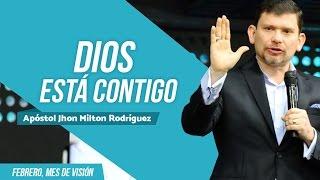 Dios está contigo - Apóstol Jhon Milton Rodríguez