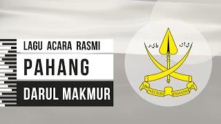 LAGU NEGERI PAHANG DARUL MAKMUR | Versi Acara Rasmi