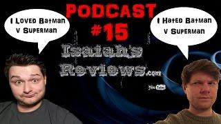 Isaiah's Reviews PODCAST #15 Why Sam Hates Batman v Superman