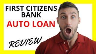  First Citizens Bank Auto Loan Review: Pros and Cons