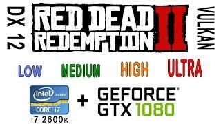 Red Dead Redemption 2 | RDR 2 | All Graphics Setting on i7 2600k + gtx 1080 | DX 12 vs Vulkan