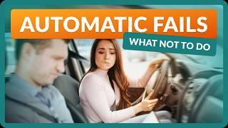 Automatic Fails on the Driving Test - DO NOT DO THIS!