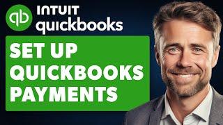 How to Set Up Quickbooks Payments and Accept Credit Card and ACH (Full 2024 Guide)