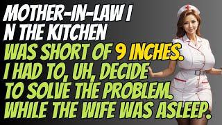 Mother-in-law visits son-in-law, adventures in the kitchen. Сheating,cheating wife.