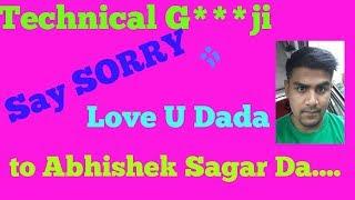 TECHNICAL G***ji Say Sorry to ABHISHEK SAGAR Dada by Technical Sudip