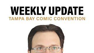 Tampa Bay Comic Convention + Weekly Update